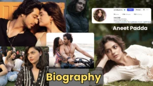 Aneet Padda Biography 2025 – Big Girls Don't Cry to Saiyaara Star