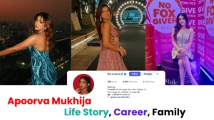 Apoorva Mukhija Biography 2025 – Life Story, Career, Family